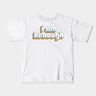 I Am Kenough - Retro Rainbow Typography Faded Style Kids T-Shirt